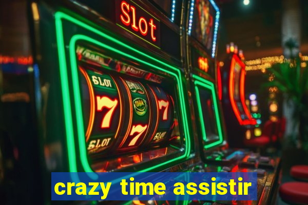 crazy time assistir